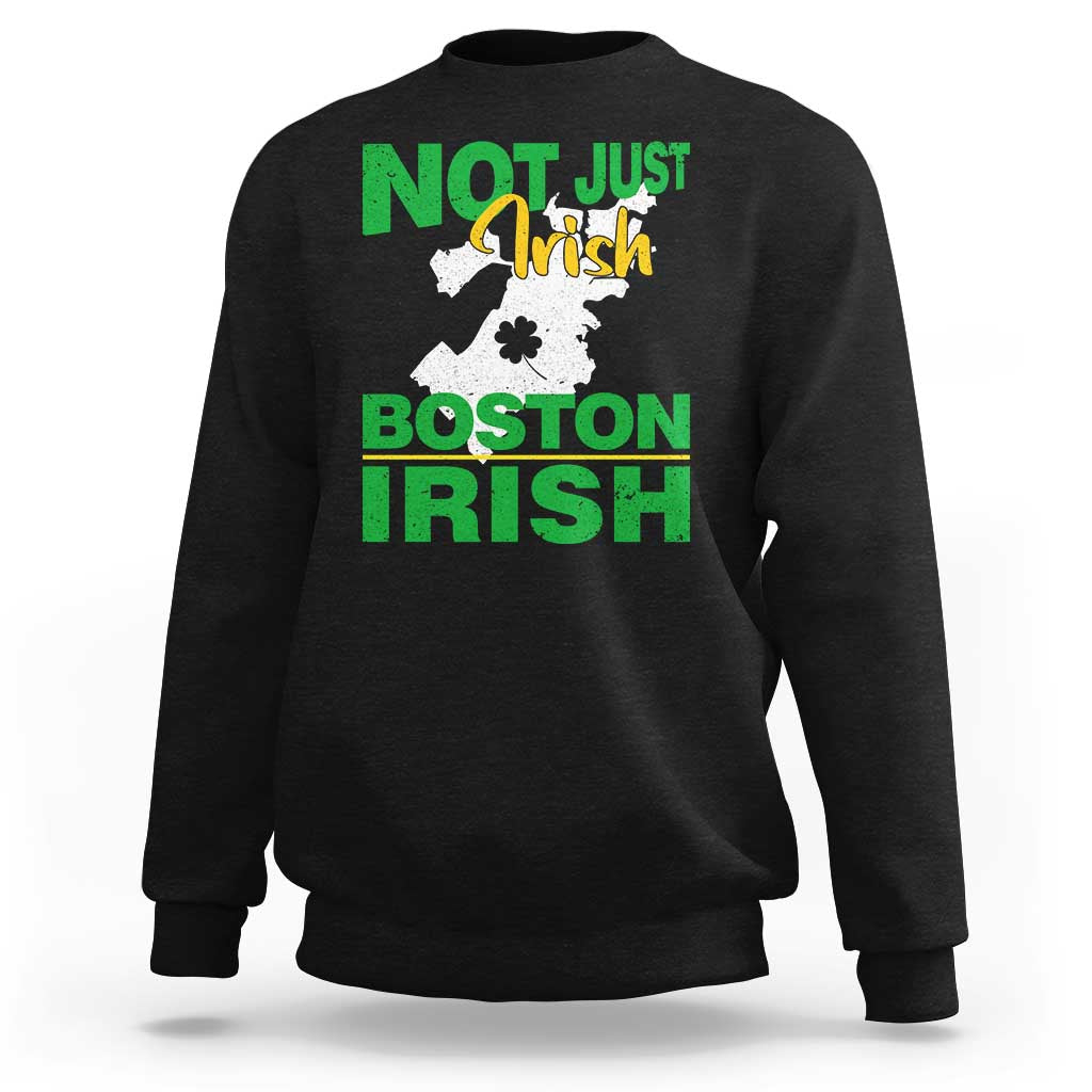 Funny Boston Irish Sweatshirt Not Just Irish Boston Irish Shamrock
