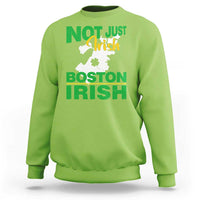 Funny Boston Irish Sweatshirt Not Just Irish Boston Irish Shamrock