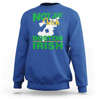 Funny Boston Irish Sweatshirt Not Just Irish Boston Irish Shamrock