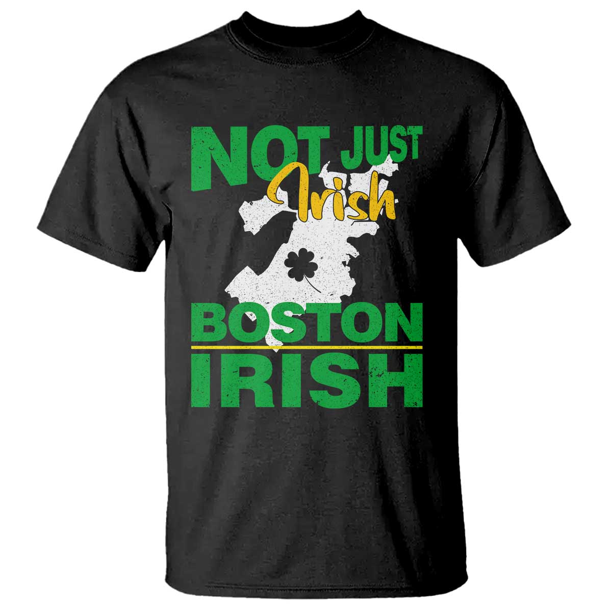 Funny Boston Irish T Shirt Not Just Irish Boston Irish Shamrock