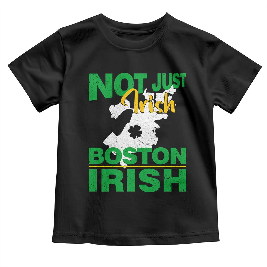 Funny Boston Irish Toddler T Shirt Not Just Irish Boston Irish Shamrock