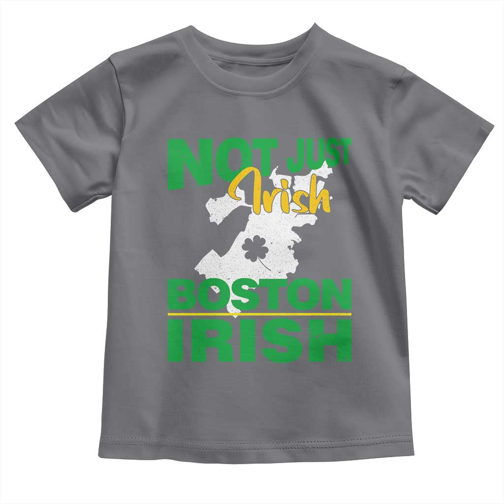 Funny Boston Irish Toddler T Shirt Not Just Irish Boston Irish Shamrock