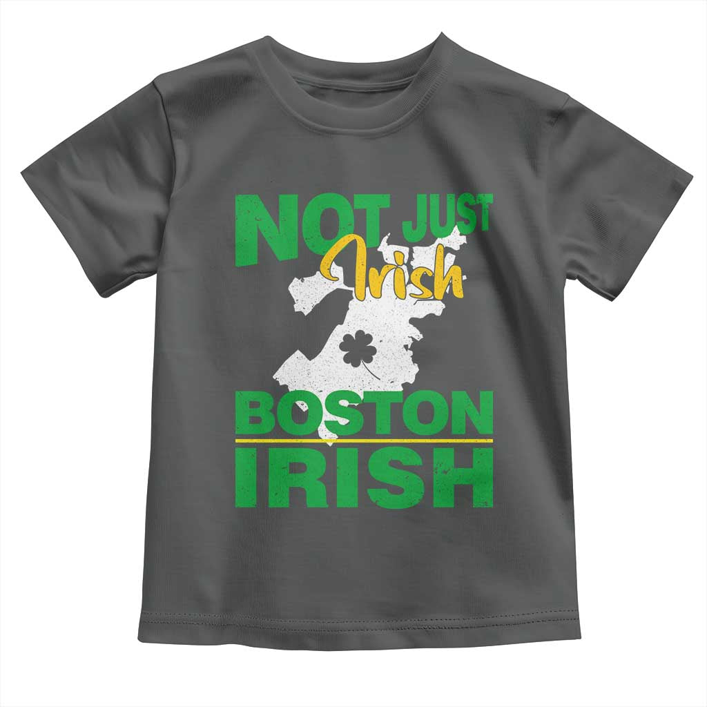Funny Boston Irish Toddler T Shirt Not Just Irish Boston Irish Shamrock