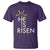 He Is Risen T Shirt Christian Easter Day Religious Bible Verse Cross