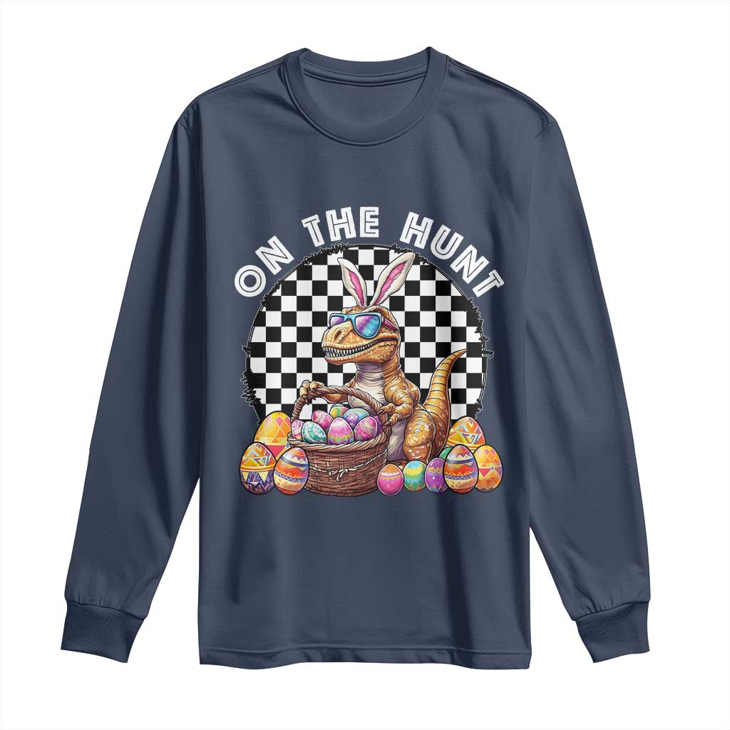 Funny Easter Day Dinosaur Bunny Long Sleeve Shirt On The Hunt Egg Hunting