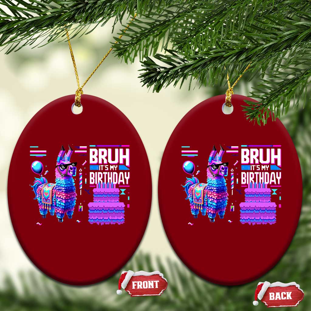 Funny Bruh It's My Birthday Ceramic Ornament Llama Pinata Gaming Bday - Wonder Print Shop