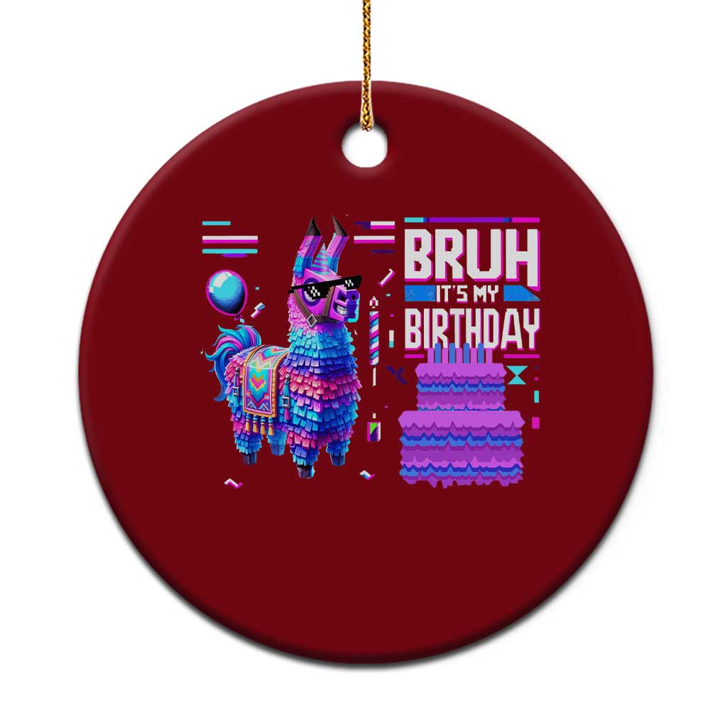 Funny Bruh It's My Birthday Ceramic Ornament Llama Pinata Gaming Bday - Wonder Print Shop