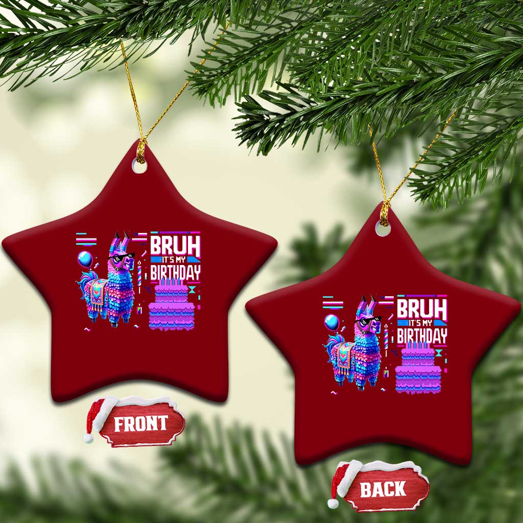 Funny Bruh It's My Birthday Ceramic Ornament Llama Pinata Gaming Bday - Wonder Print Shop