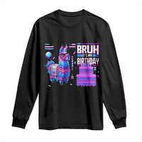 Funny Bruh It's My Birthday Long Sleeve Shirt Llama Pinata Gaming Bday