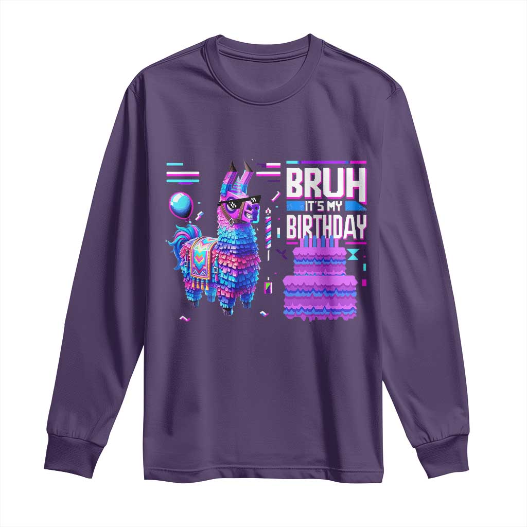 Funny Bruh It's My Birthday Long Sleeve Shirt Llama Pinata Gaming Bday