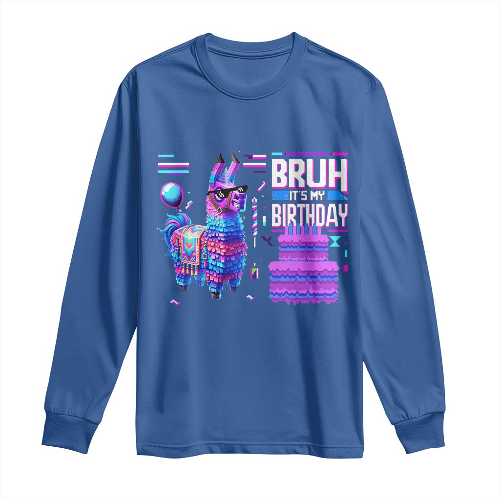 Funny Bruh It's My Birthday Long Sleeve Shirt Llama Pinata Gaming Bday