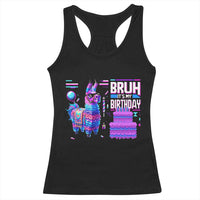 Funny Bruh It's My Birthday Racerback Tank Top Llama Pinata Gaming Bday