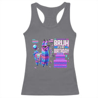 Funny Bruh It's My Birthday Racerback Tank Top Llama Pinata Gaming Bday