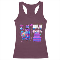 Funny Bruh It's My Birthday Racerback Tank Top Llama Pinata Gaming Bday