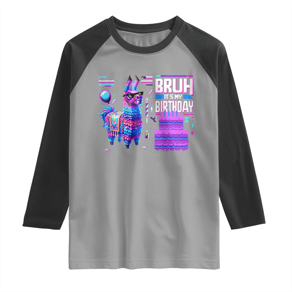 Funny Bruh It's My Birthday Raglan Shirt Llama Pinata Gaming Bday