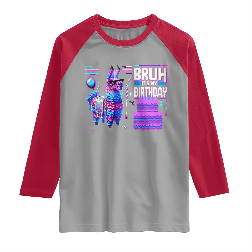 Funny Bruh It's My Birthday Raglan Shirt Llama Pinata Gaming Bday