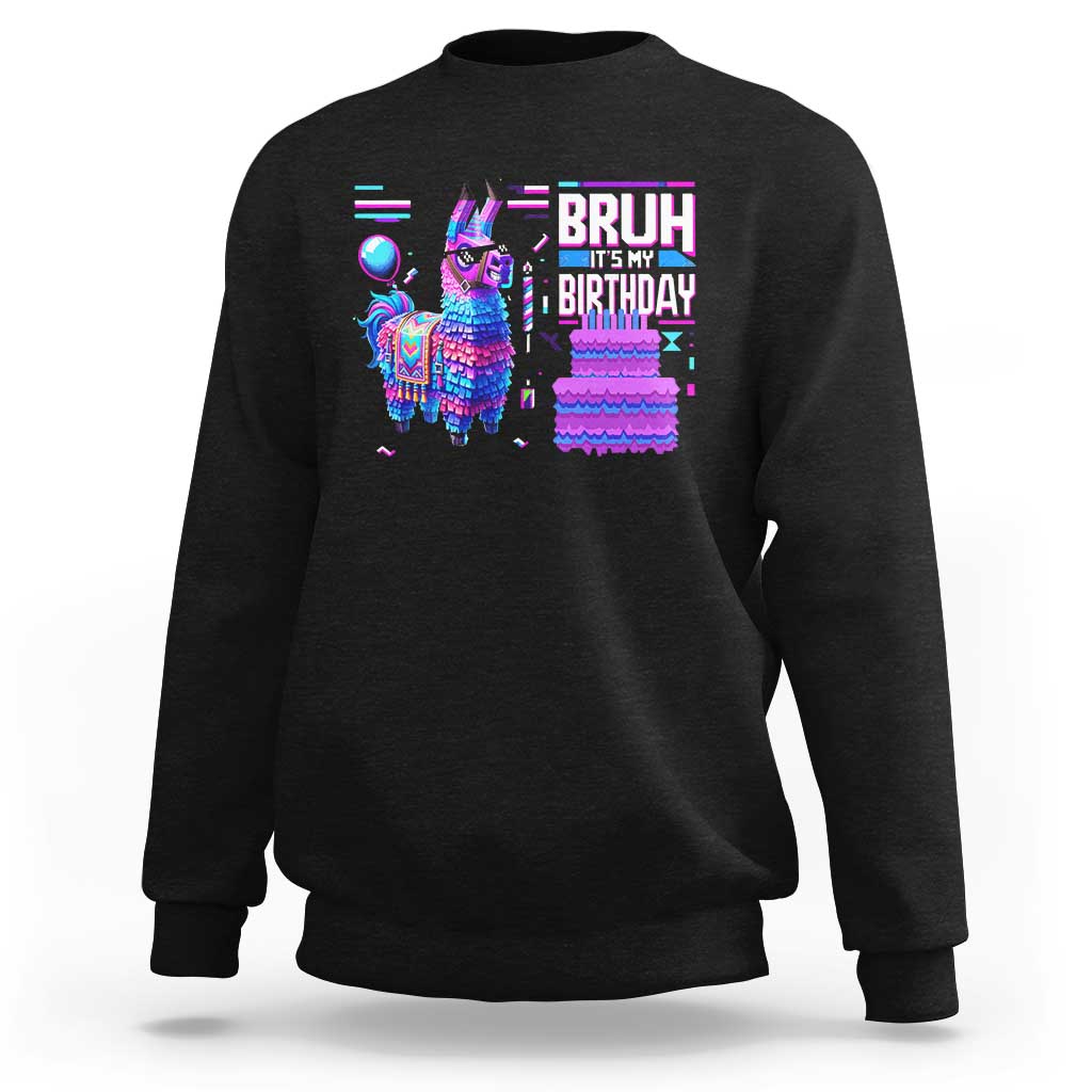 Funny Bruh It's My Birthday Sweatshirt Llama Pinata Gaming Bday