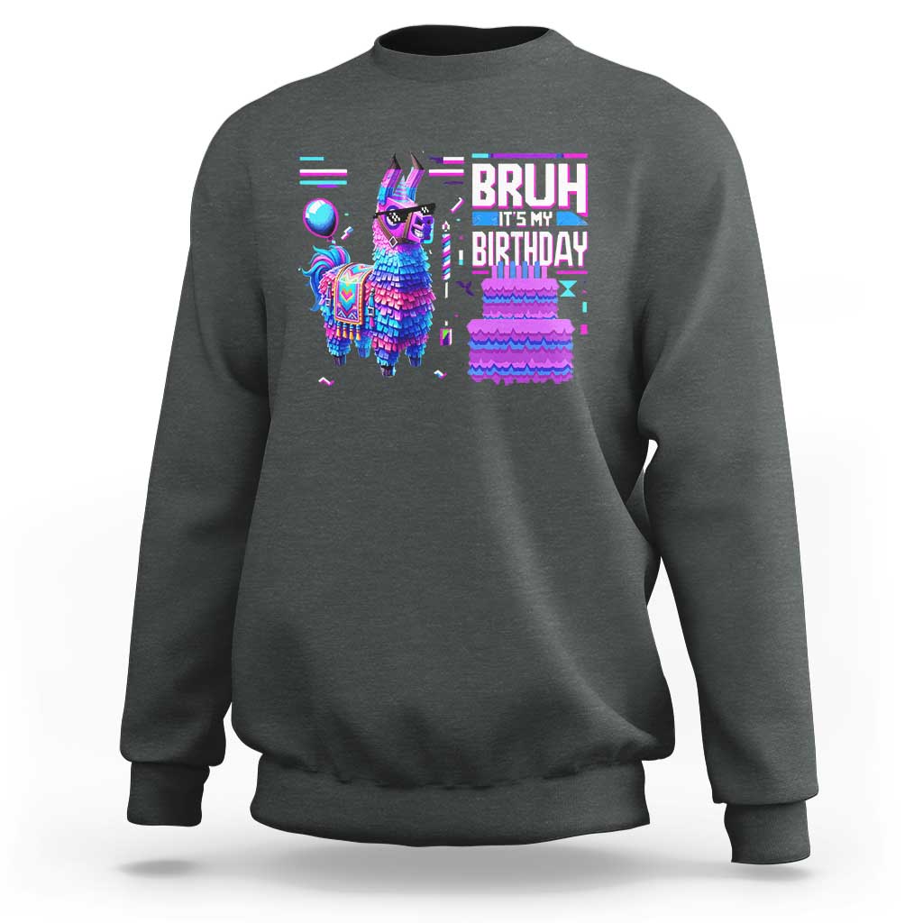 Funny Bruh It's My Birthday Sweatshirt Llama Pinata Gaming Bday