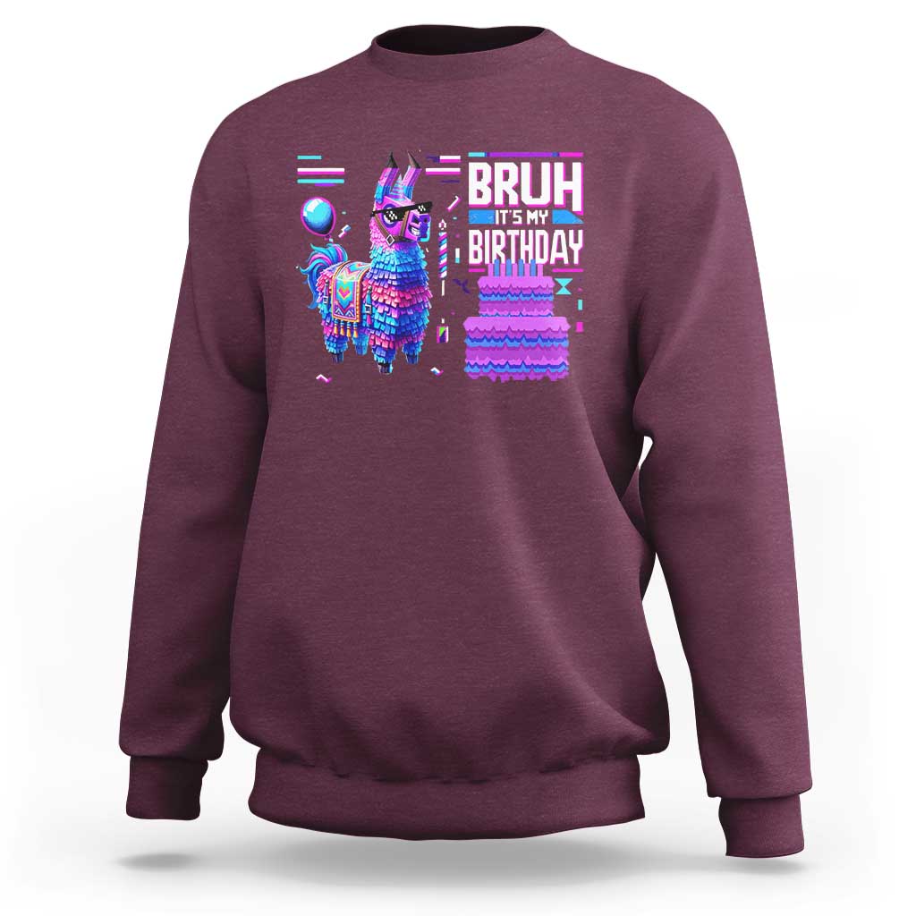 Funny Bruh It's My Birthday Sweatshirt Llama Pinata Gaming Bday
