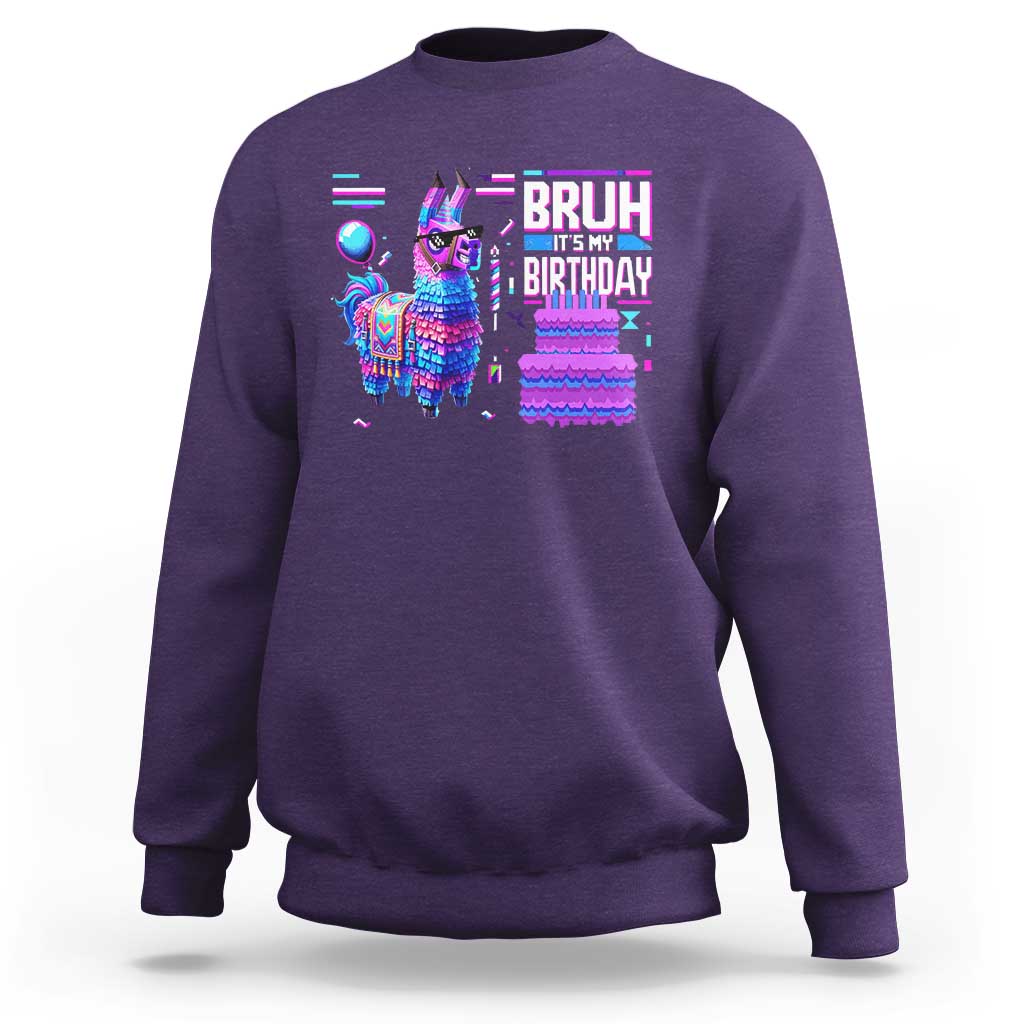 Funny Bruh It's My Birthday Sweatshirt Llama Pinata Gaming Bday