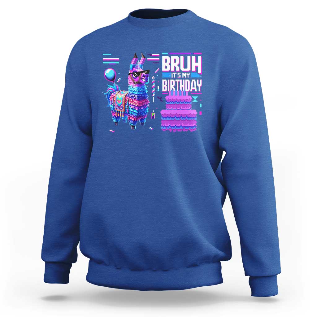 Funny Bruh It's My Birthday Sweatshirt Llama Pinata Gaming Bday