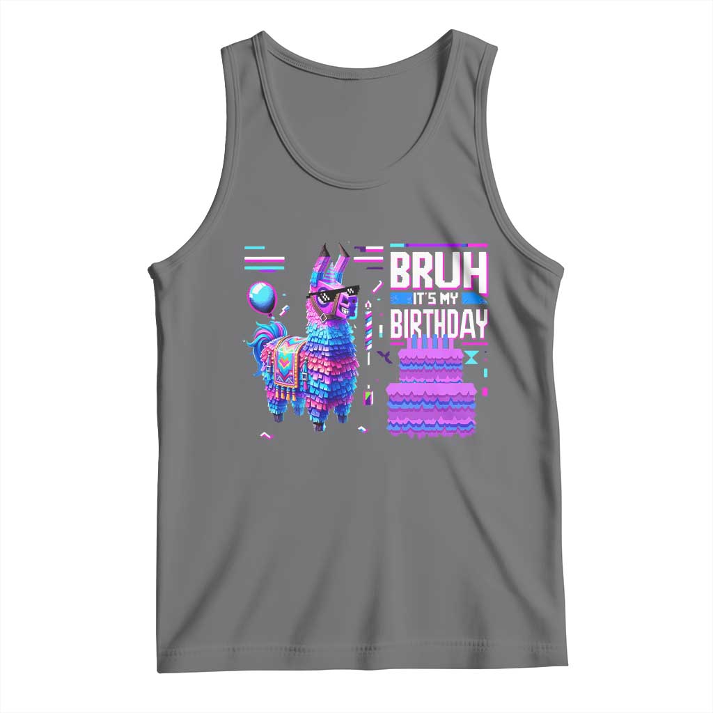 Funny Bruh It's My Birthday Tank Top Llama Pinata Gaming Bday
