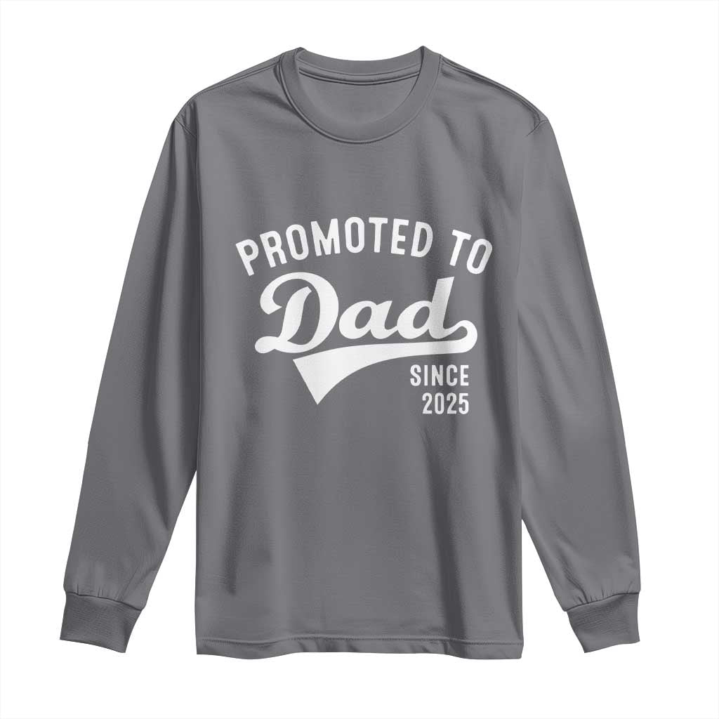Funny New Dad Promoted To Dad Since 2025 Long Sleeve Shirt Baby Announcement