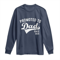 Funny New Dad Promoted To Dad Since 2025 Long Sleeve Shirt Baby Announcement