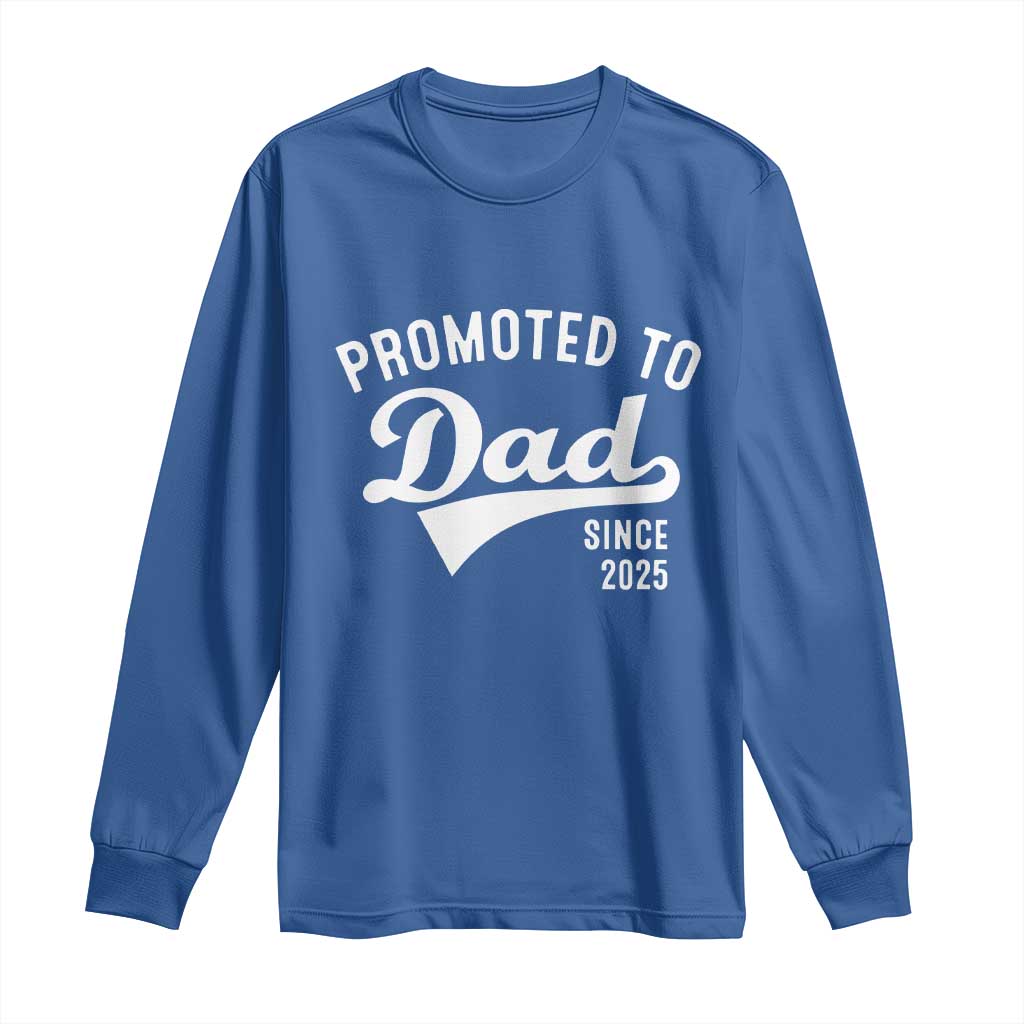 Funny New Dad Promoted To Dad Since 2025 Long Sleeve Shirt Baby Announcement