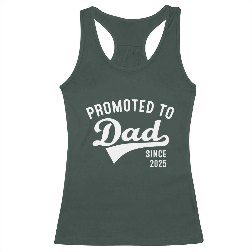 Funny New Dad Promoted To Dad Since 2025 Racerback Tank Top Baby Announcement