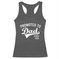 Funny New Dad Promoted To Dad Since 2025 Racerback Tank Top Baby Announcement