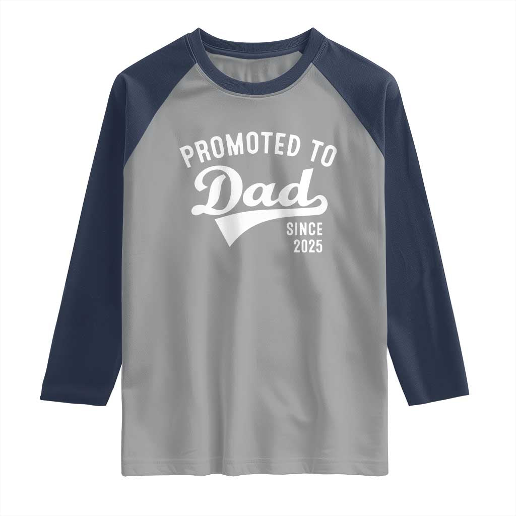 Funny New Dad Promoted To Dad Since 2025 Raglan Shirt Baby Announcement