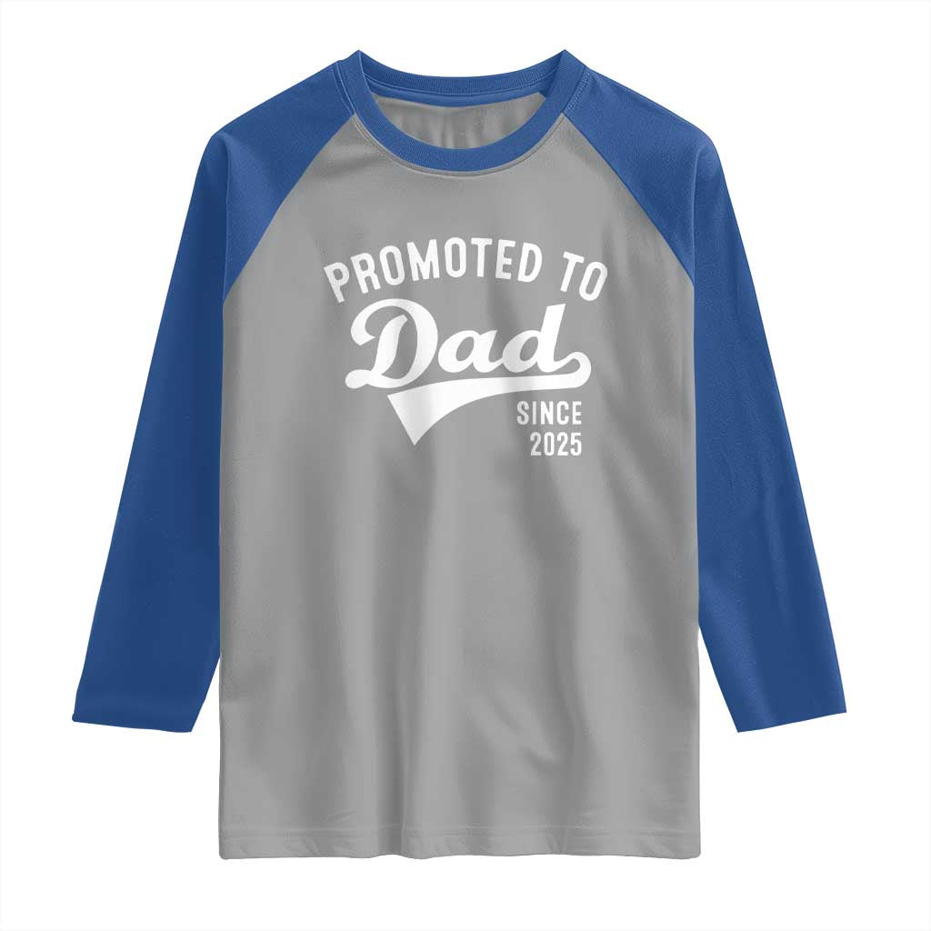 Funny New Dad Promoted To Dad Since 2025 Raglan Shirt Baby Announcement