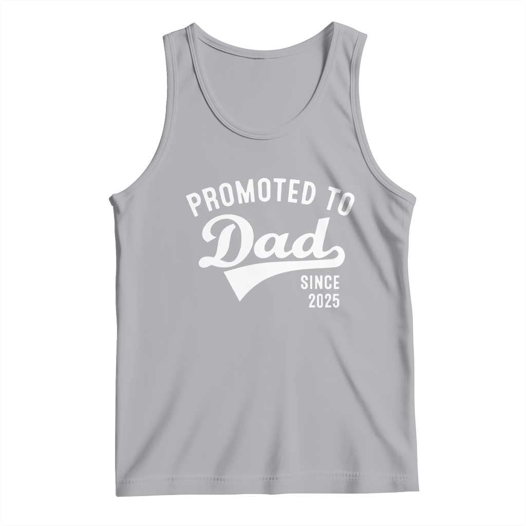 Funny New Dad Promoted To Dad Since 2025 Tank Top Baby Announcement
