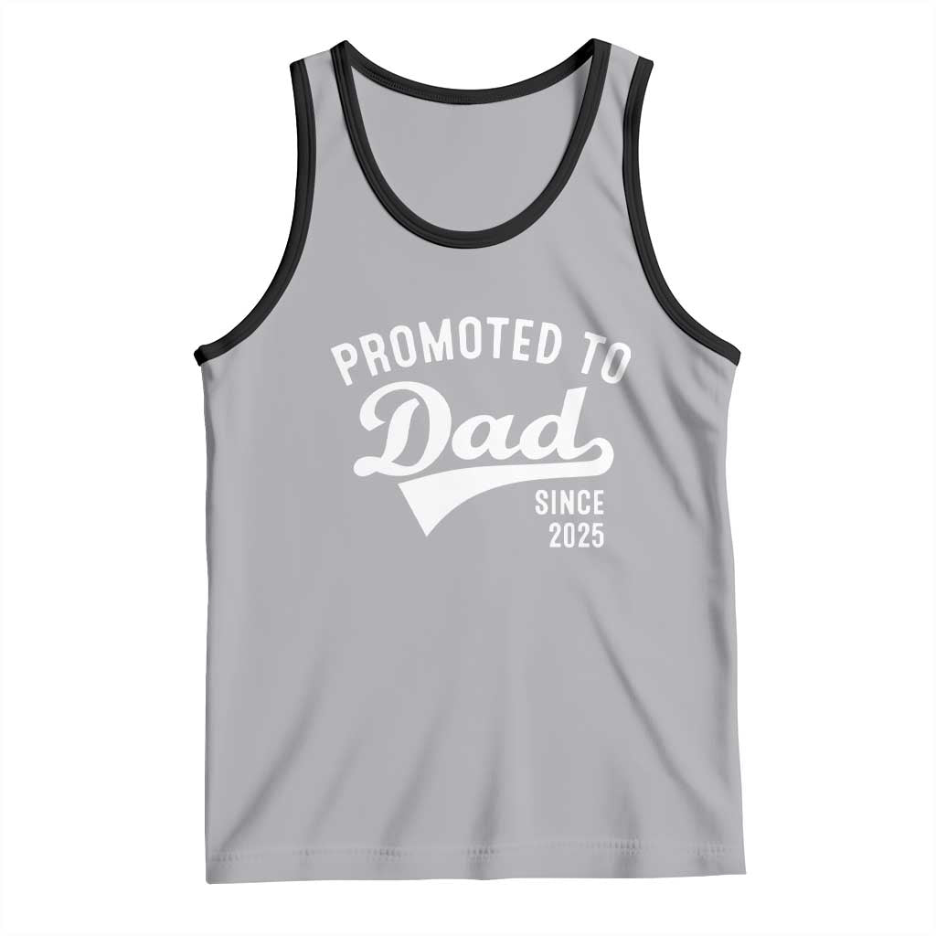 Funny New Dad Promoted To Dad Since 2025 Tank Top Baby Announcement