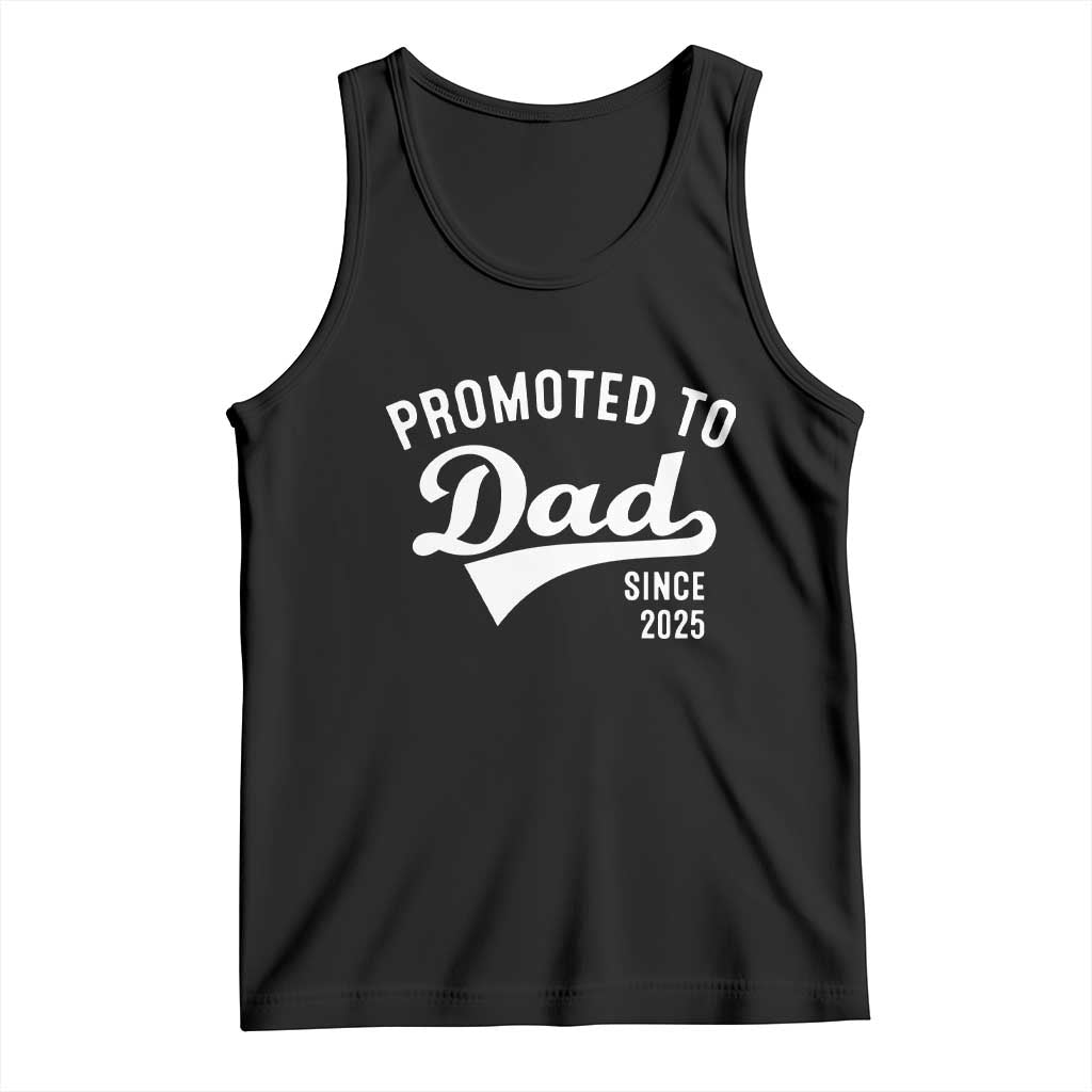Funny New Dad Promoted To Dad Since 2025 Tank Top Baby Announcement