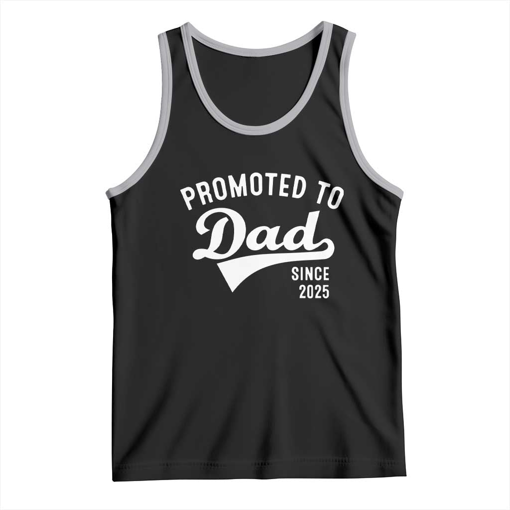 Funny New Dad Promoted To Dad Since 2025 Tank Top Baby Announcement
