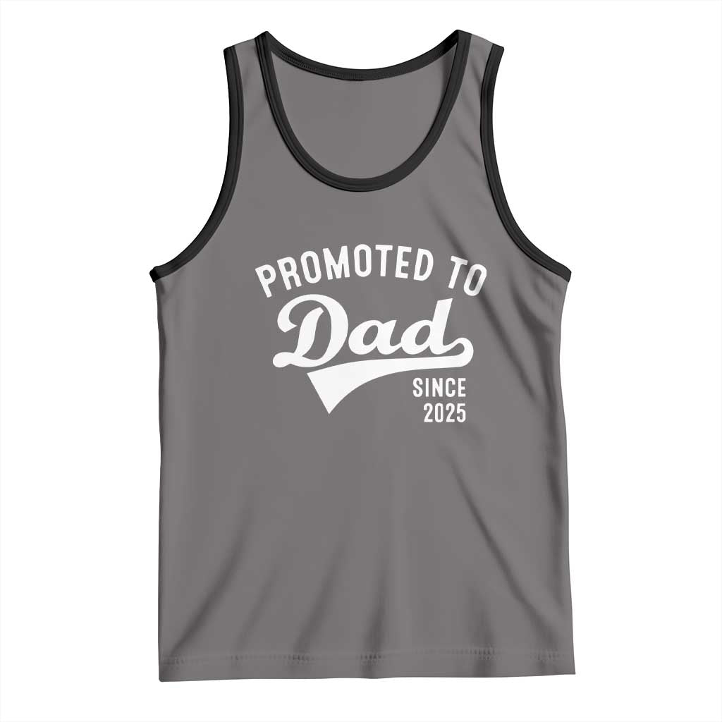 Funny New Dad Promoted To Dad Since 2025 Tank Top Baby Announcement