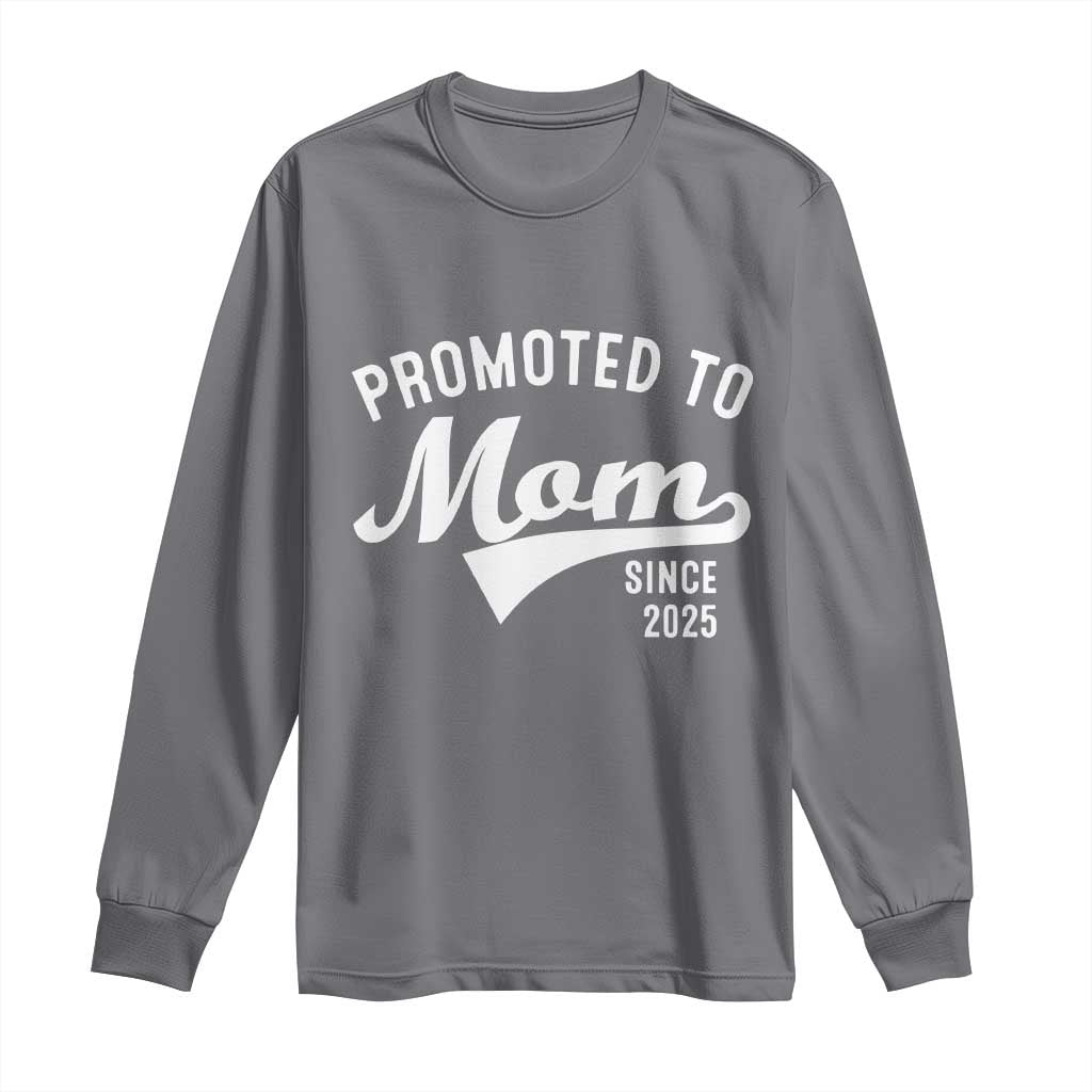 Funny New Mom Promoted To Mom Since 2025 Long Sleeve Shirt Baby Announcement