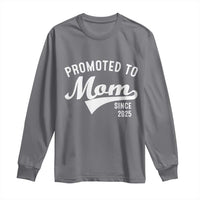 Funny New Mom Promoted To Mom Since 2025 Long Sleeve Shirt Baby Announcement