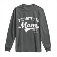 Funny New Mom Promoted To Mom Since 2025 Long Sleeve Shirt Baby Announcement