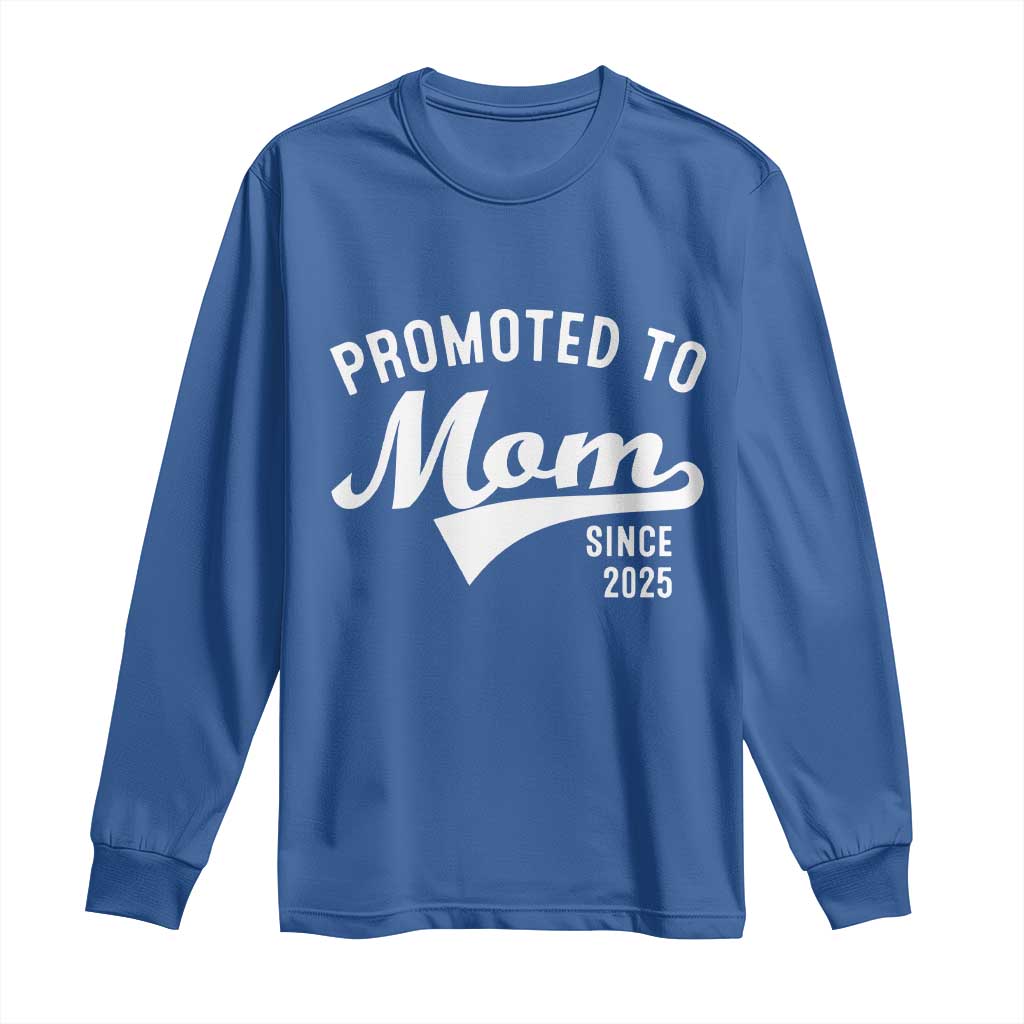 Funny New Mom Promoted To Mom Since 2025 Long Sleeve Shirt Baby Announcement