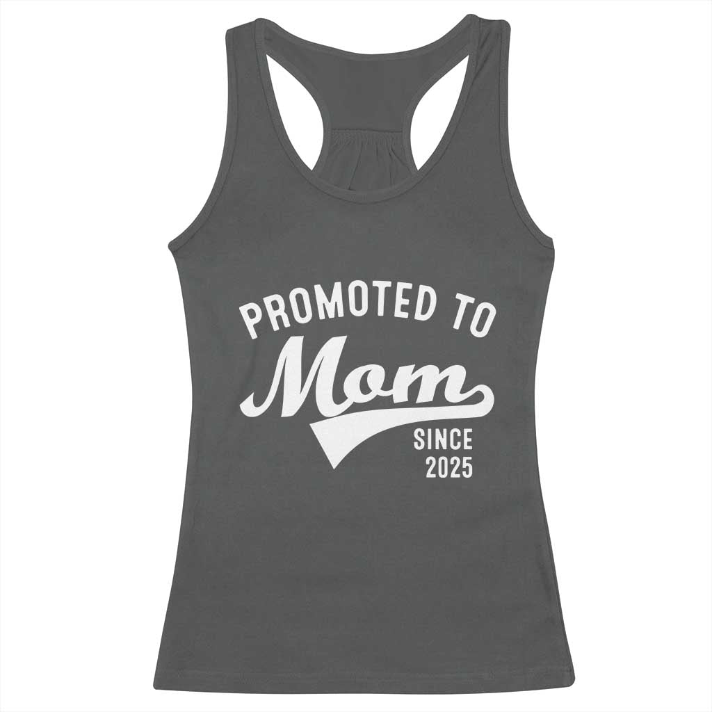 Funny New Mom Promoted To Mom Since 2025 Racerback Tank Top Baby Announcement