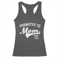 Funny New Mom Promoted To Mom Since 2025 Racerback Tank Top Baby Announcement