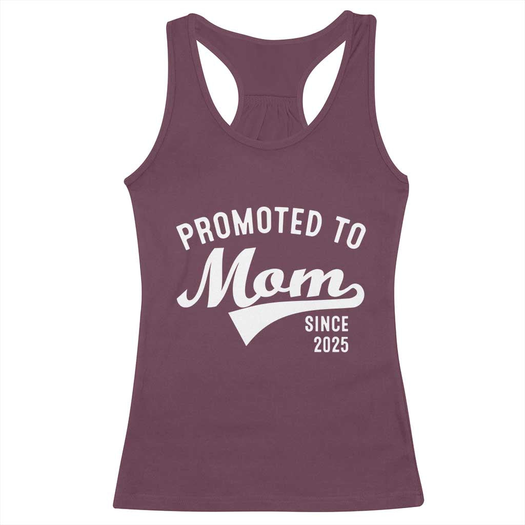 Funny New Mom Promoted To Mom Since 2025 Racerback Tank Top Baby Announcement