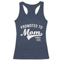 Funny New Mom Promoted To Mom Since 2025 Racerback Tank Top Baby Announcement