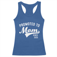 Funny New Mom Promoted To Mom Since 2025 Racerback Tank Top Baby Announcement