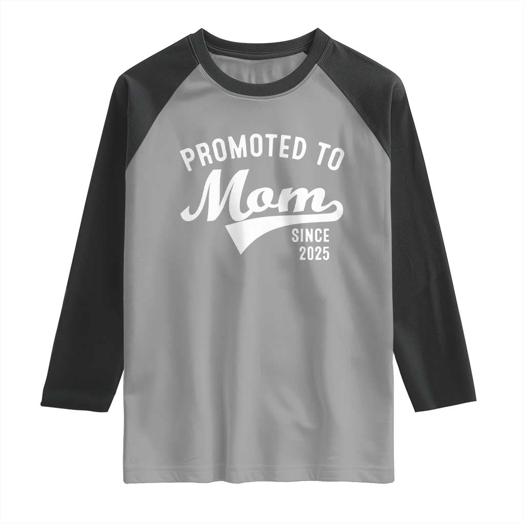 Funny New Mom Promoted To Mom Since 2025 Raglan Shirt Baby Announcement