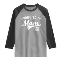 Funny New Mom Promoted To Mom Since 2025 Raglan Shirt Baby Announcement