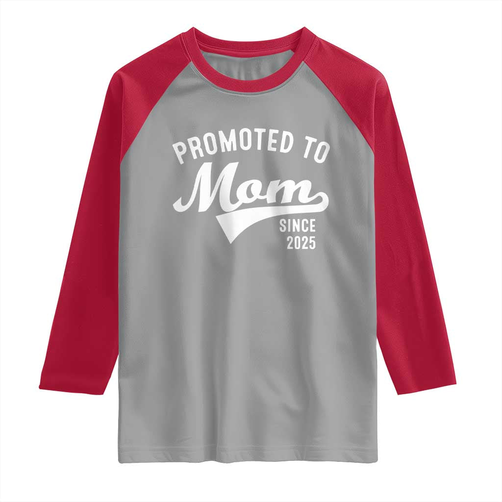 Funny New Mom Promoted To Mom Since 2025 Raglan Shirt Baby Announcement
